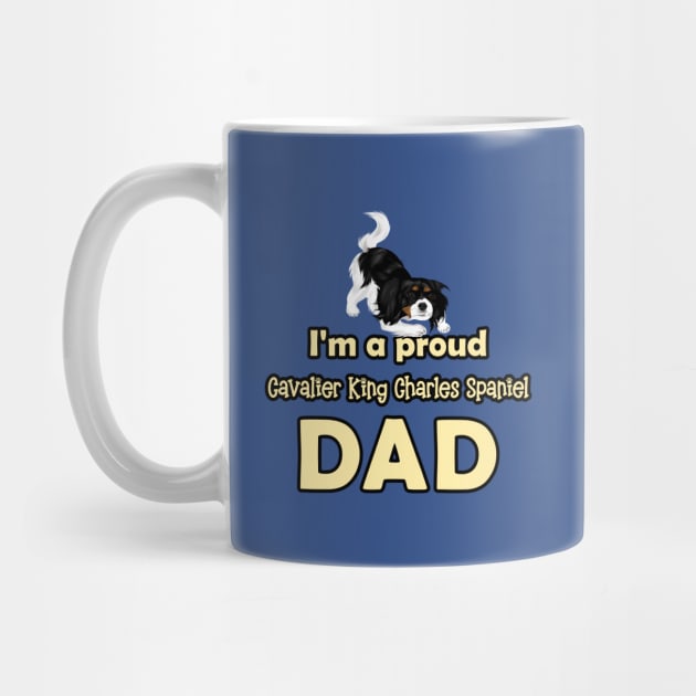 I'm a Proud Cavalier King Charles Spaniel Dad, Tri-Colored by Cavalier Gifts